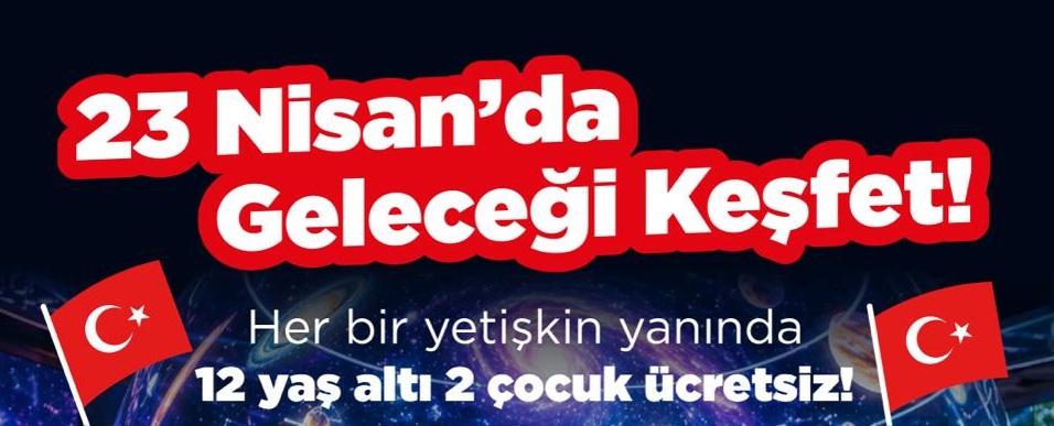 23 Nisan Geleceği Keşfet Kampanyası